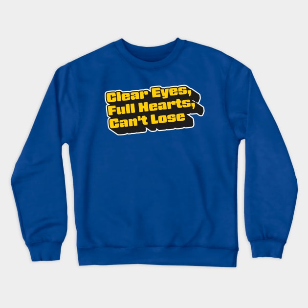 Clear Eyes, Full Hearts, Can't Lose Crewneck Sweatshirt by Tidio Art